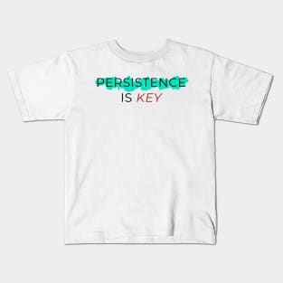 Persistence Is Key Kids T-Shirt